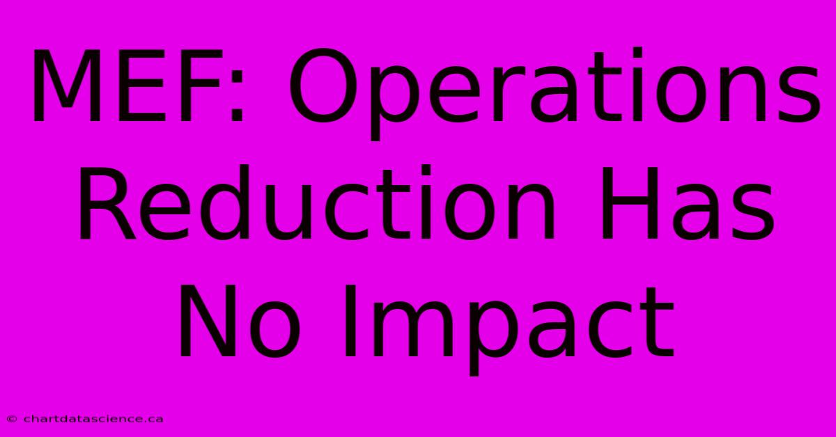 MEF: Operations Reduction Has No Impact