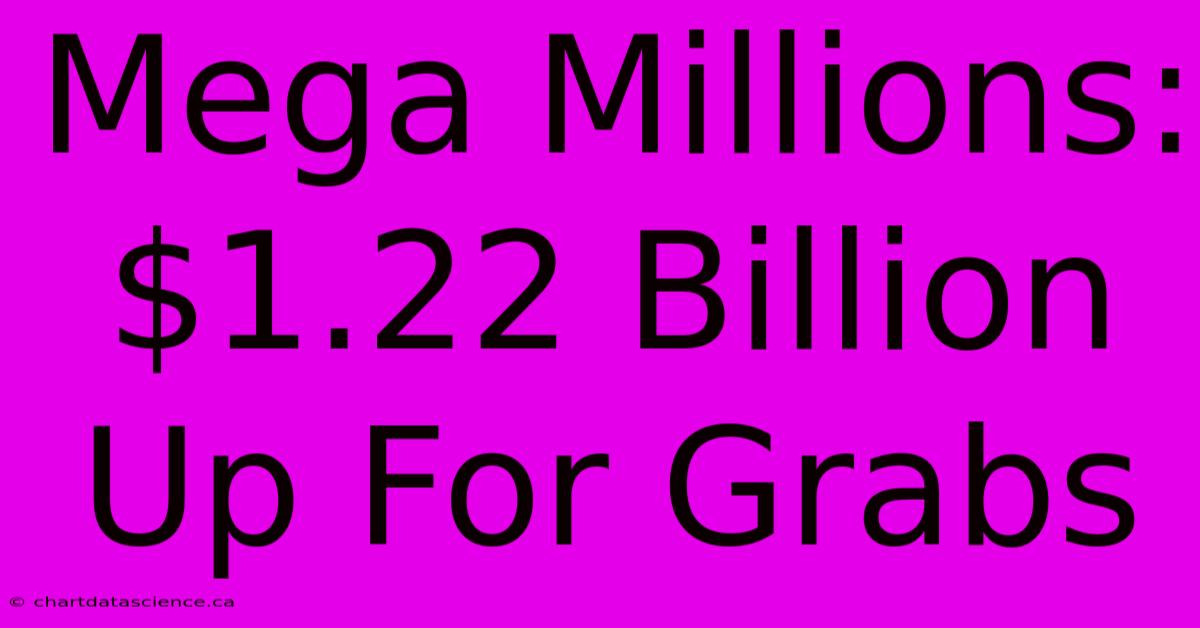 Mega Millions: $1.22 Billion Up For Grabs