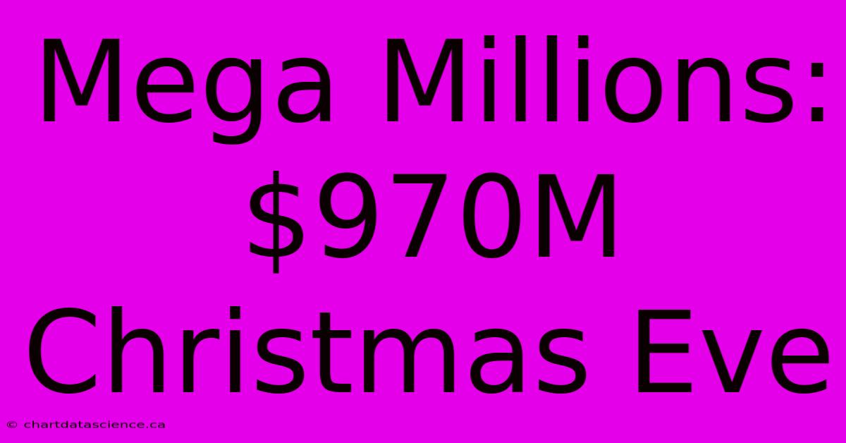 Mega Millions $970M: Christmas Eve