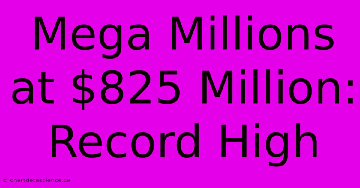 Mega Millions At $825 Million: Record High