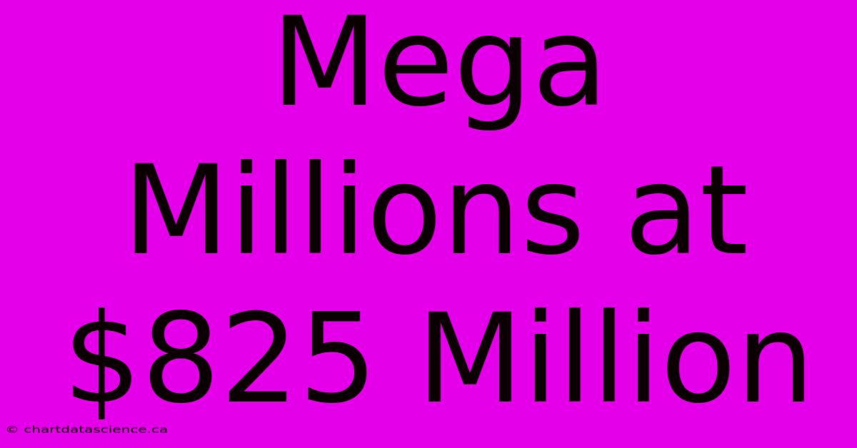 Mega Millions At $825 Million