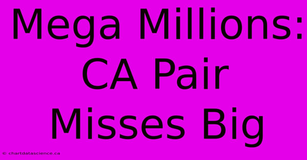 Mega Millions: CA Pair Misses Big