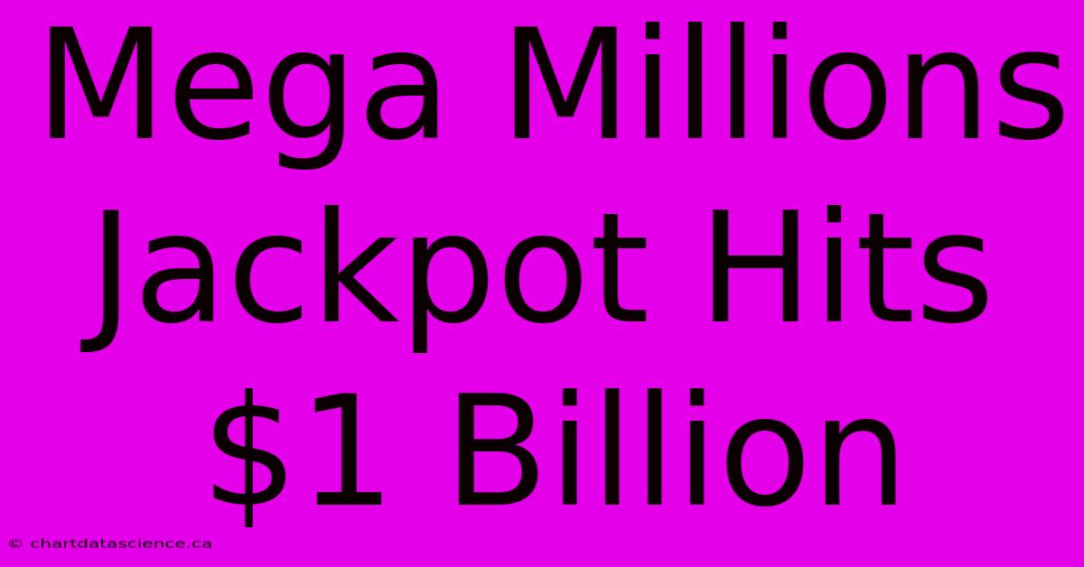 Mega Millions Jackpot Hits $1 Billion