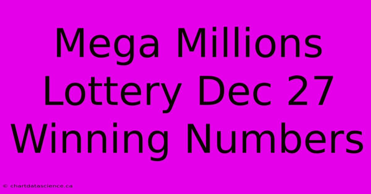 Mega Millions Lottery Dec 27 Winning Numbers