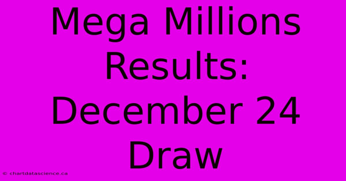 Mega Millions Results: December 24 Draw