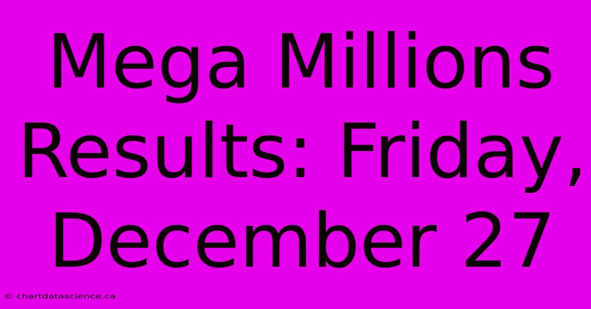 Mega Millions Results: Friday, December 27