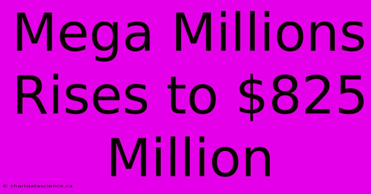 Mega Millions Rises To $825 Million