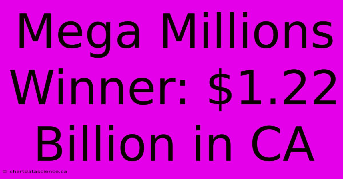 Mega Millions Winner: $1.22 Billion In CA