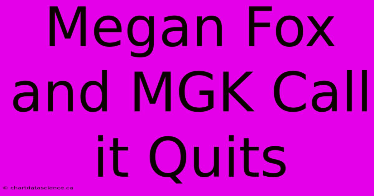 Megan Fox And MGK Call It Quits