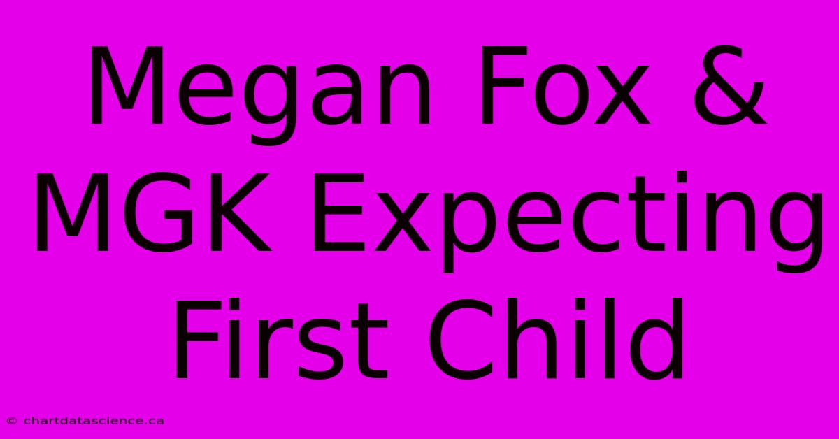 Megan Fox & MGK Expecting First Child