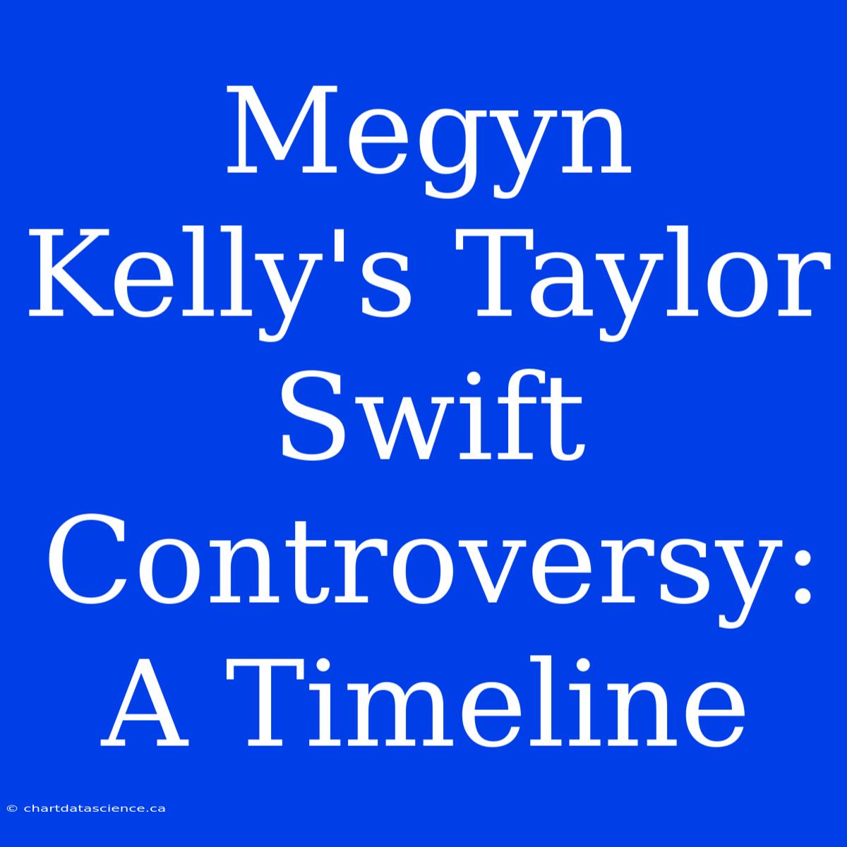 Megyn Kelly's Taylor Swift Controversy: A Timeline