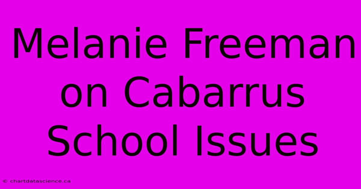 Melanie Freeman On Cabarrus School Issues