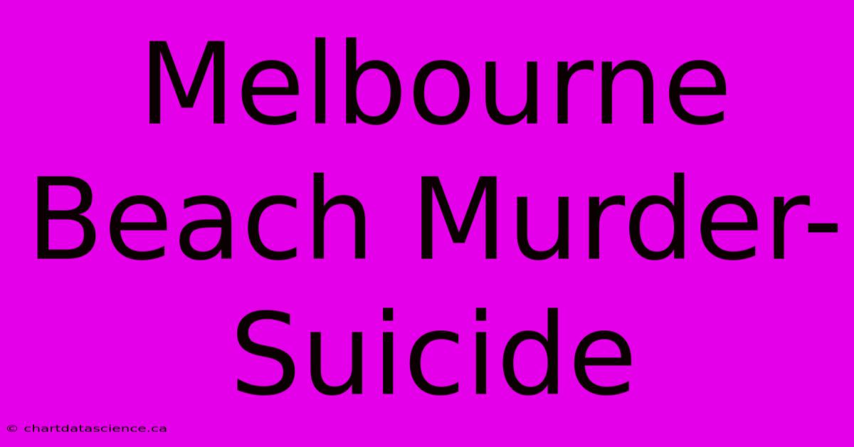 Melbourne Beach Murder-Suicide