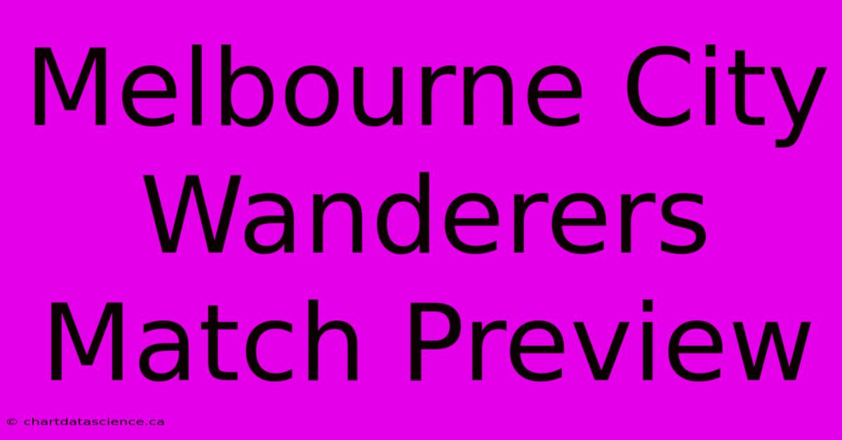 Melbourne City Wanderers Match Preview