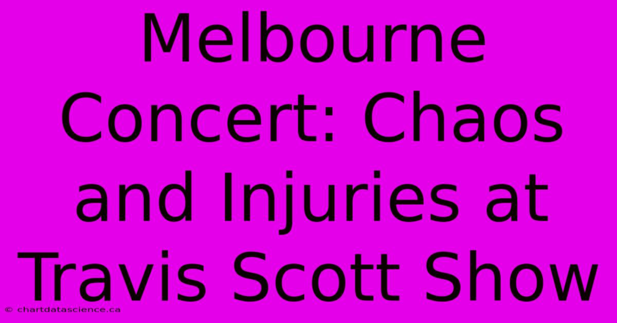 Melbourne Concert: Chaos And Injuries At Travis Scott Show