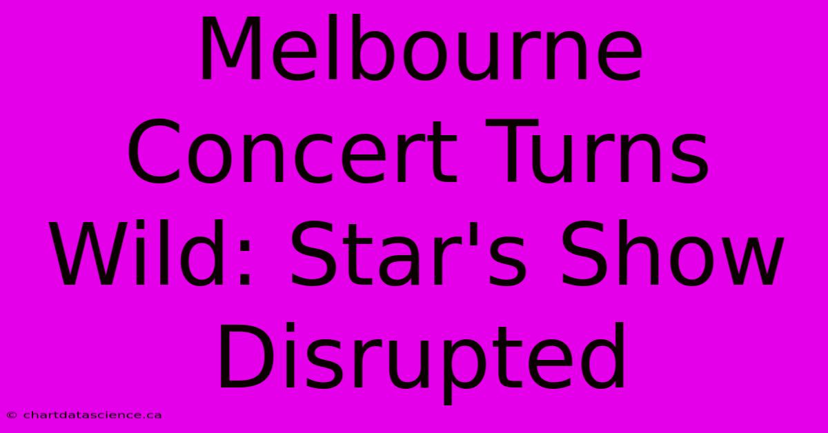 Melbourne Concert Turns Wild: Star's Show Disrupted 