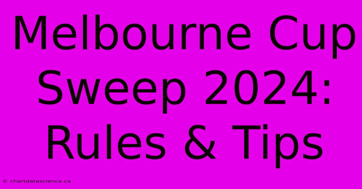 Melbourne Cup Sweep 2024: Rules & Tips