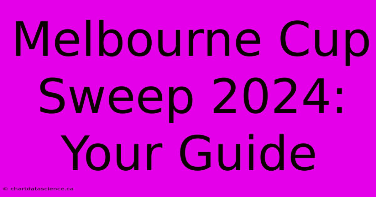 Melbourne Cup Sweep 2024: Your Guide