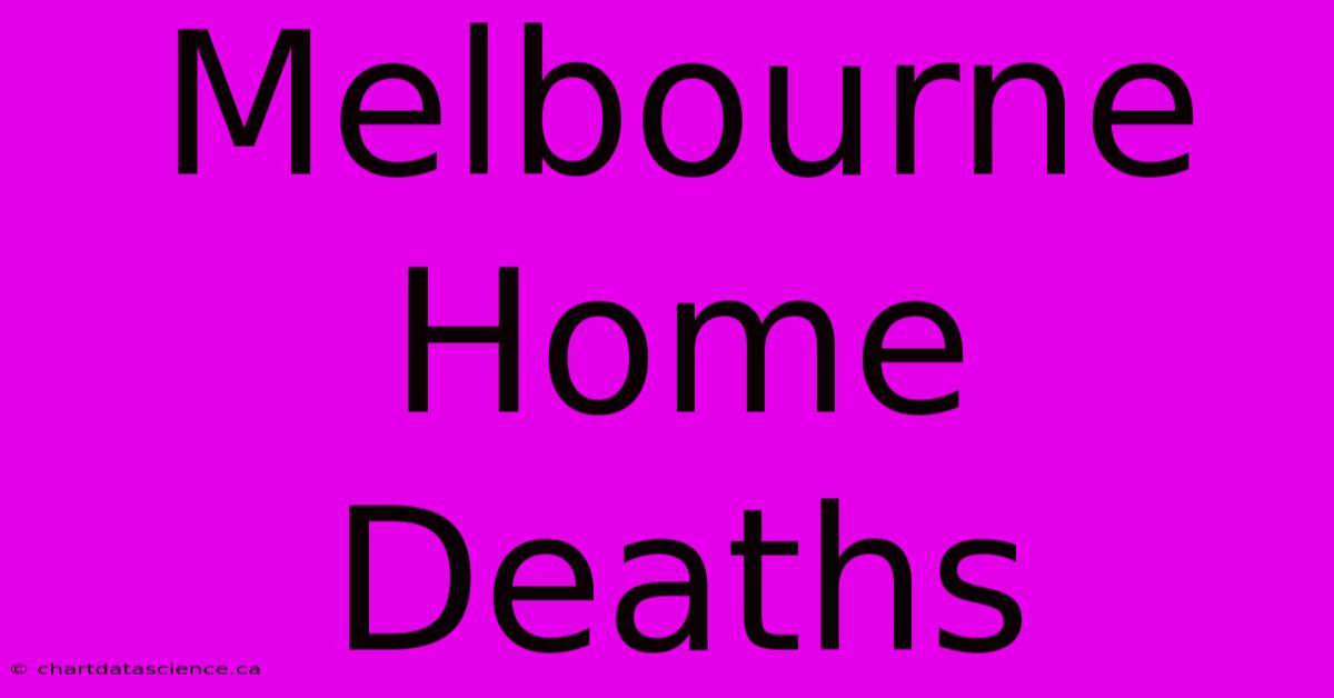 Melbourne Home Deaths