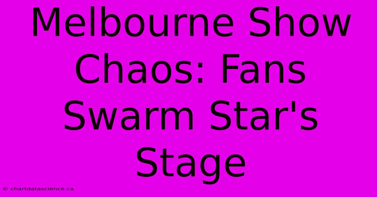 Melbourne Show Chaos: Fans Swarm Star's Stage