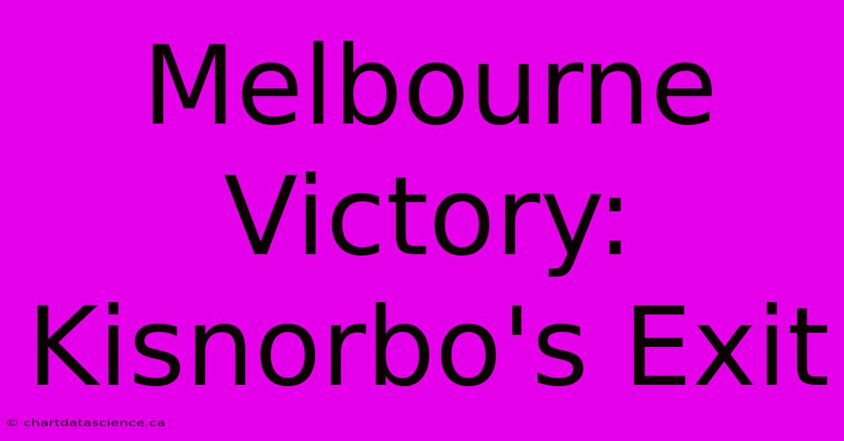 Melbourne Victory: Kisnorbo's Exit