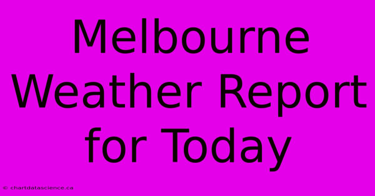 Melbourne Weather Report For Today