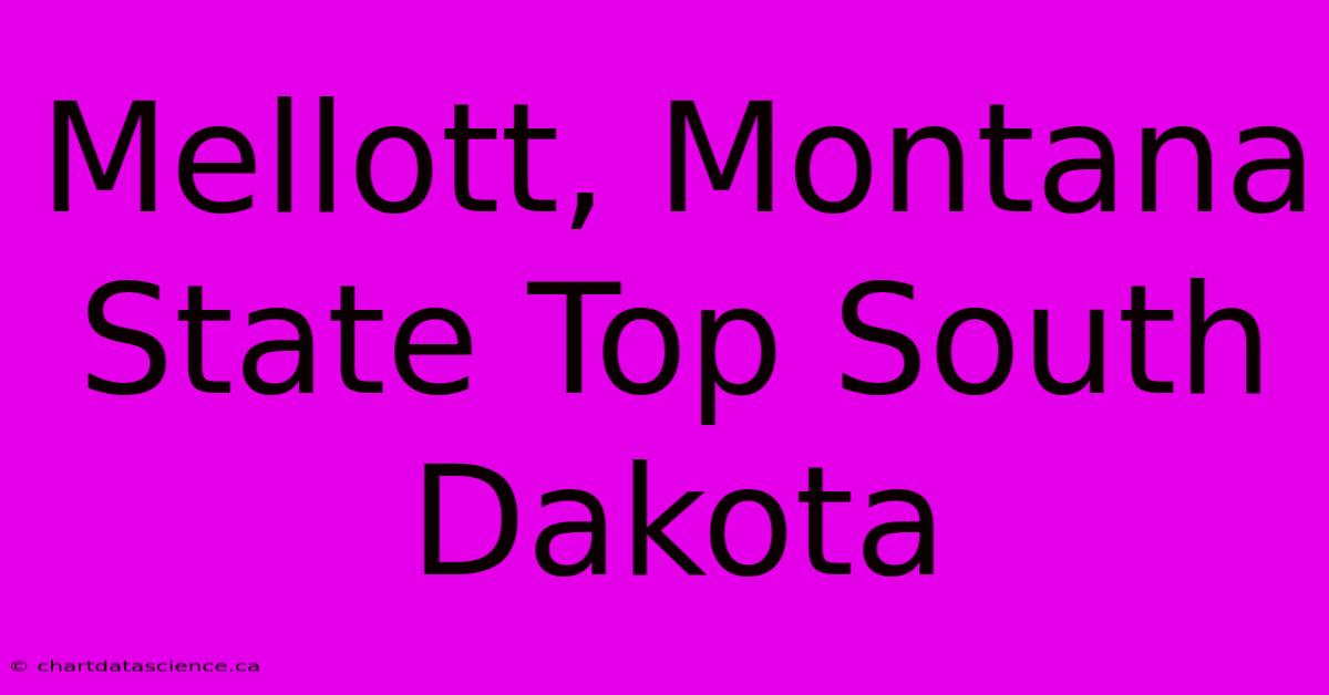 Mellott, Montana State Top South Dakota