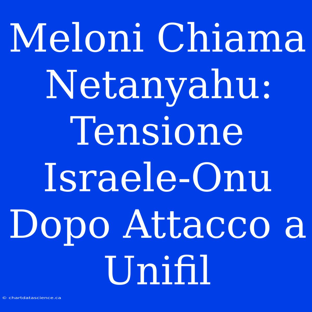 Meloni Chiama Netanyahu: Tensione Israele-Onu Dopo Attacco A Unifil