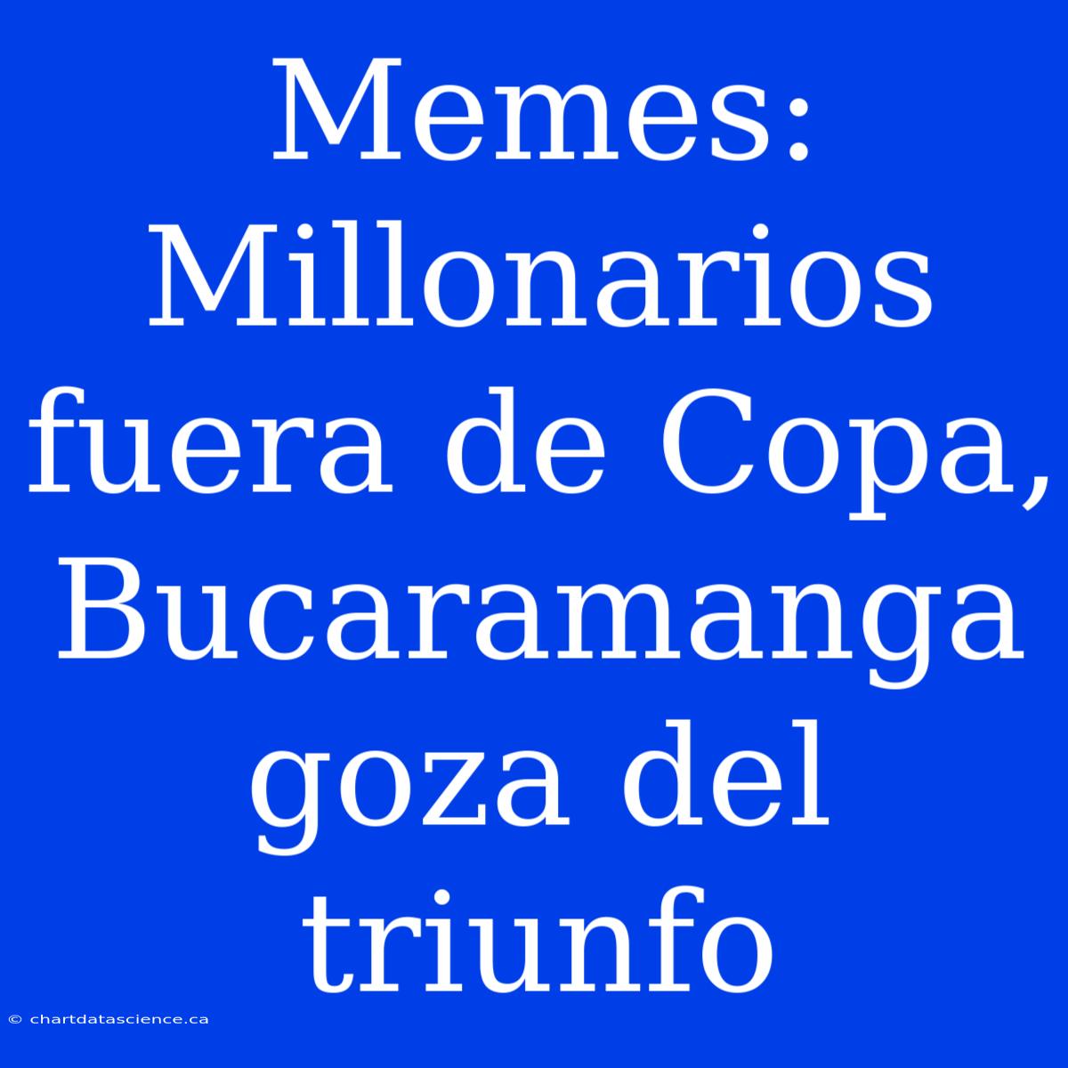 Memes: Millonarios Fuera De Copa, Bucaramanga Goza Del Triunfo