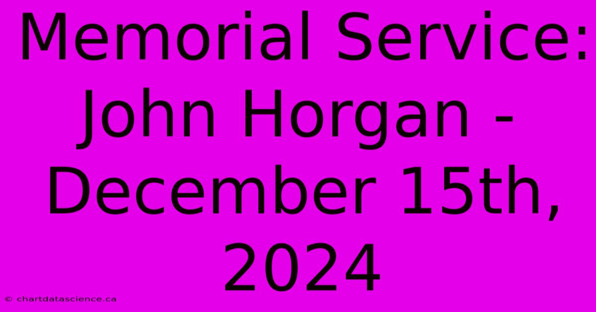 Memorial Service: John Horgan - December 15th, 2024