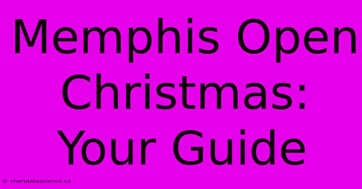 Memphis Open Christmas: Your Guide