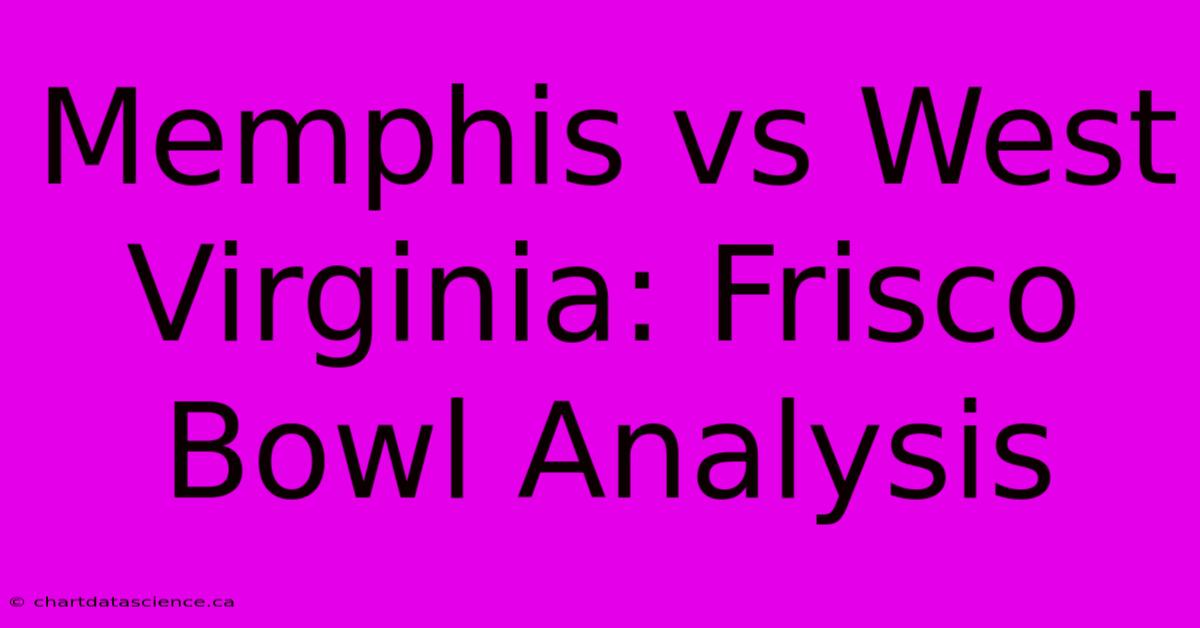 Memphis Vs West Virginia: Frisco Bowl Analysis