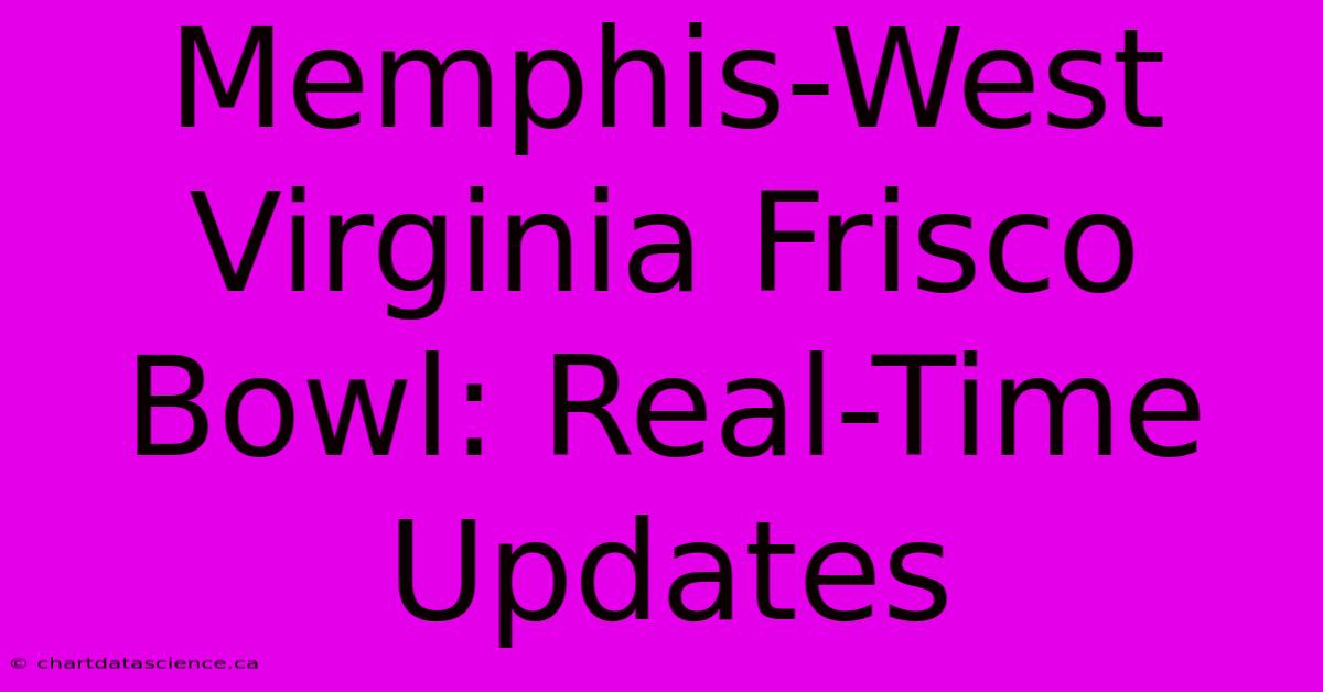 Memphis-West Virginia Frisco Bowl: Real-Time Updates