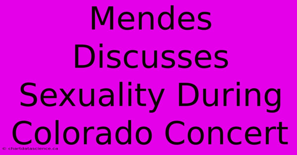 Mendes Discusses Sexuality During Colorado Concert