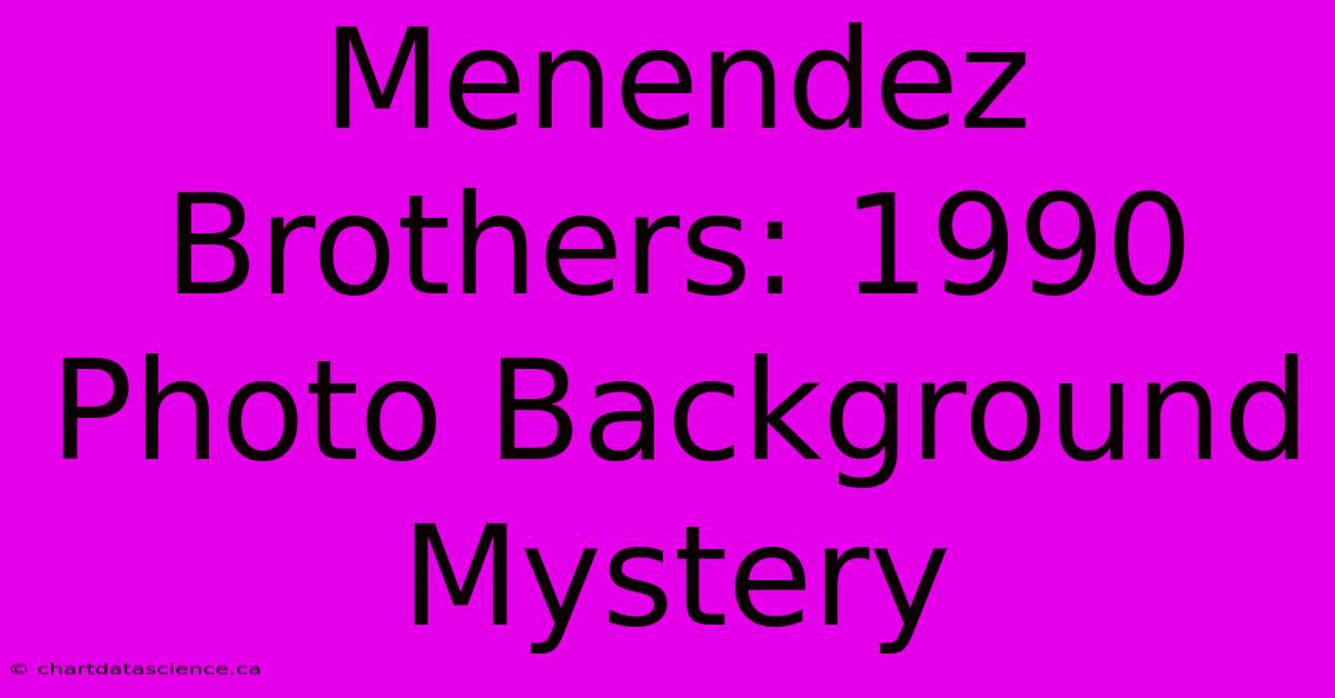 Menendez Brothers: 1990 Photo Background Mystery