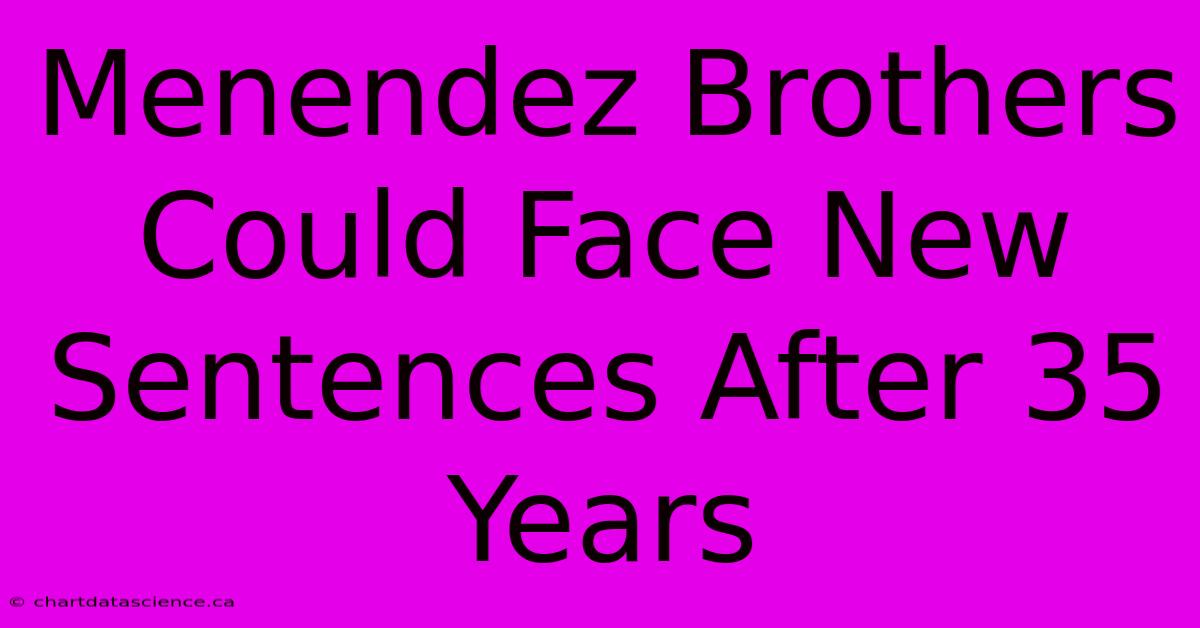 Menendez Brothers Could Face New Sentences After 35 Years