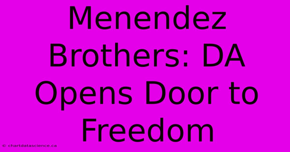 Menendez Brothers: DA Opens Door To Freedom 