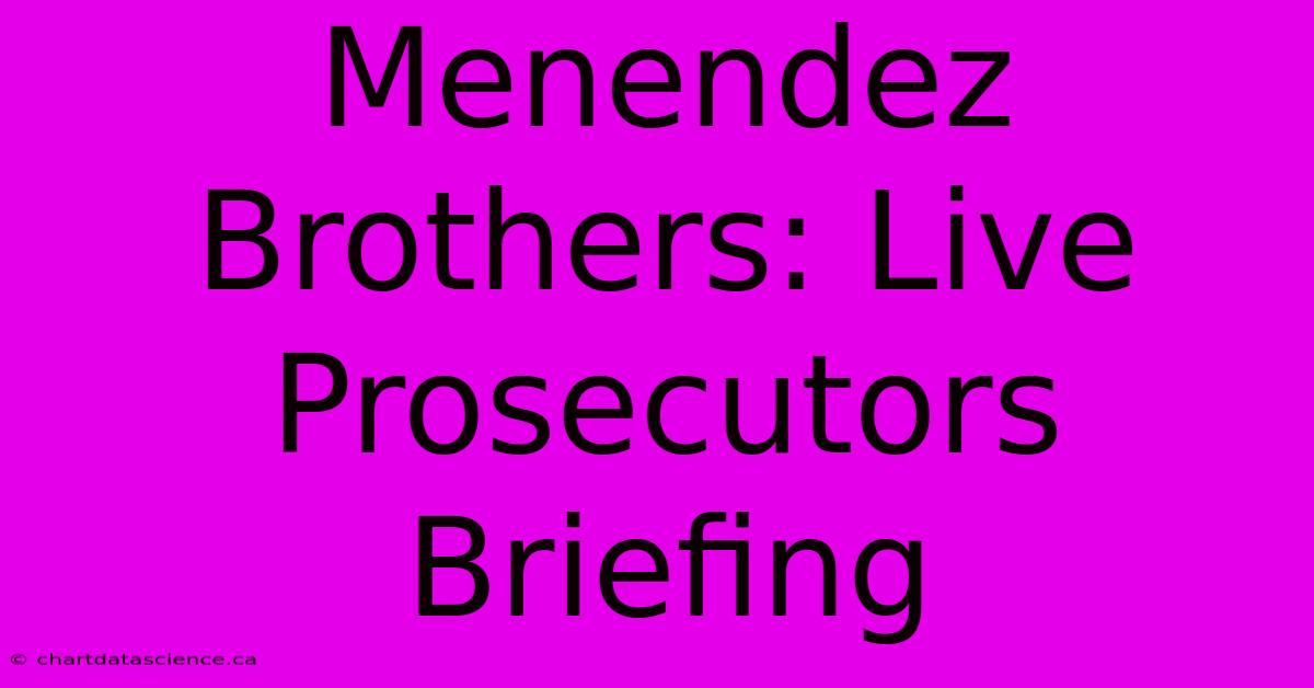 Menendez Brothers: Live Prosecutors Briefing