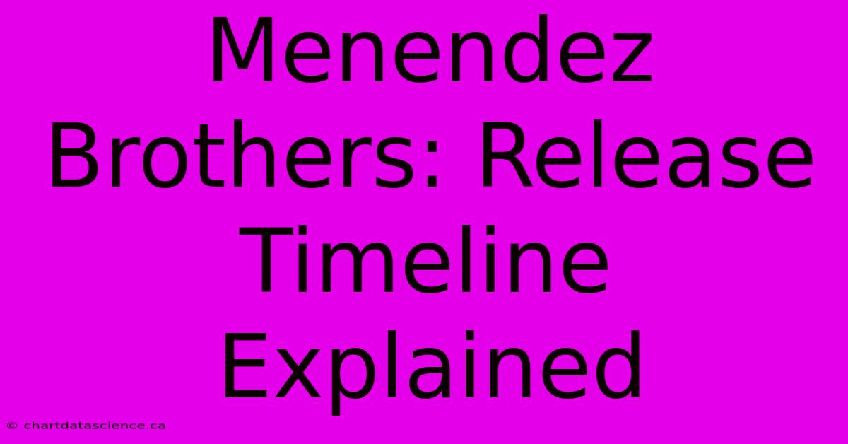 Menendez Brothers: Release Timeline Explained