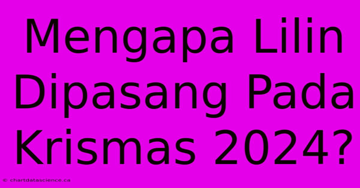 Mengapa Lilin Dipasang Pada Krismas 2024?