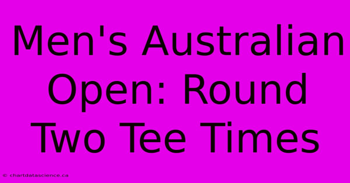 Men's Australian Open: Round Two Tee Times