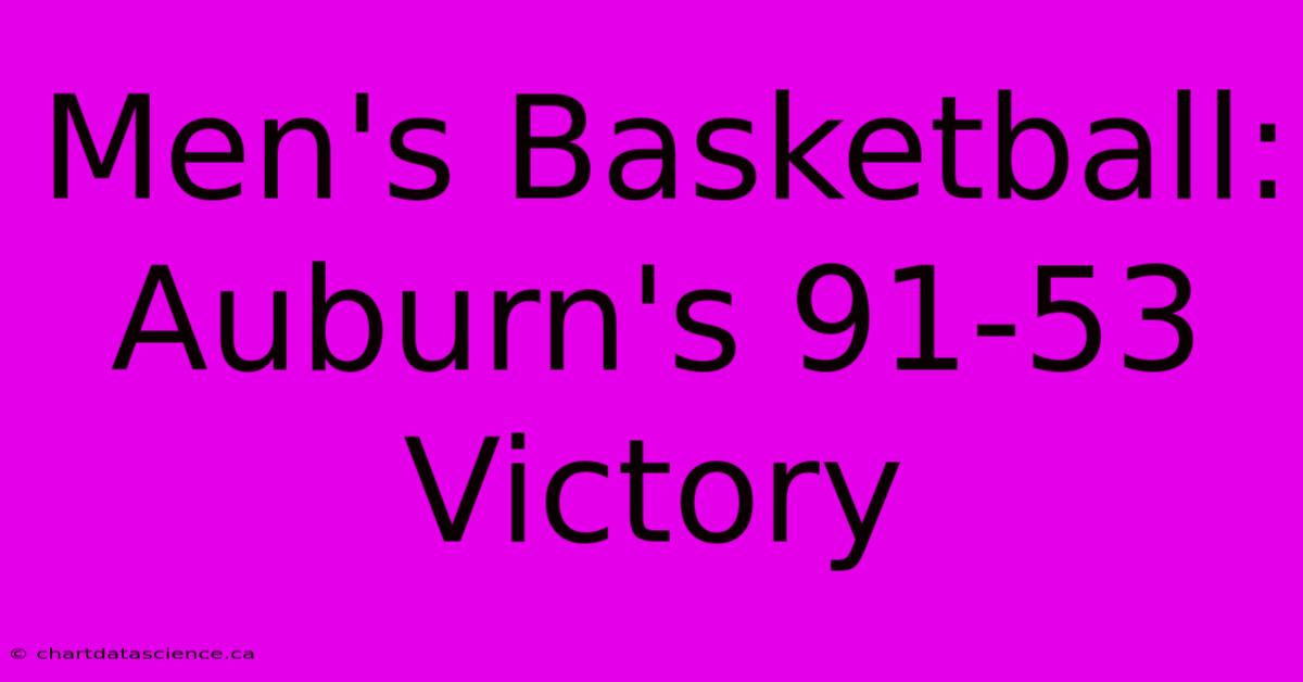 Men's Basketball: Auburn's 91-53 Victory