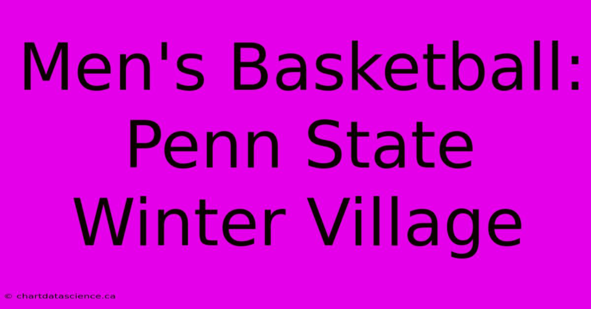 Men's Basketball: Penn State Winter Village