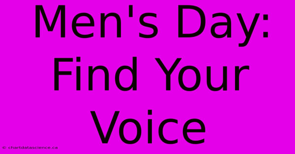 Men's Day: Find Your Voice