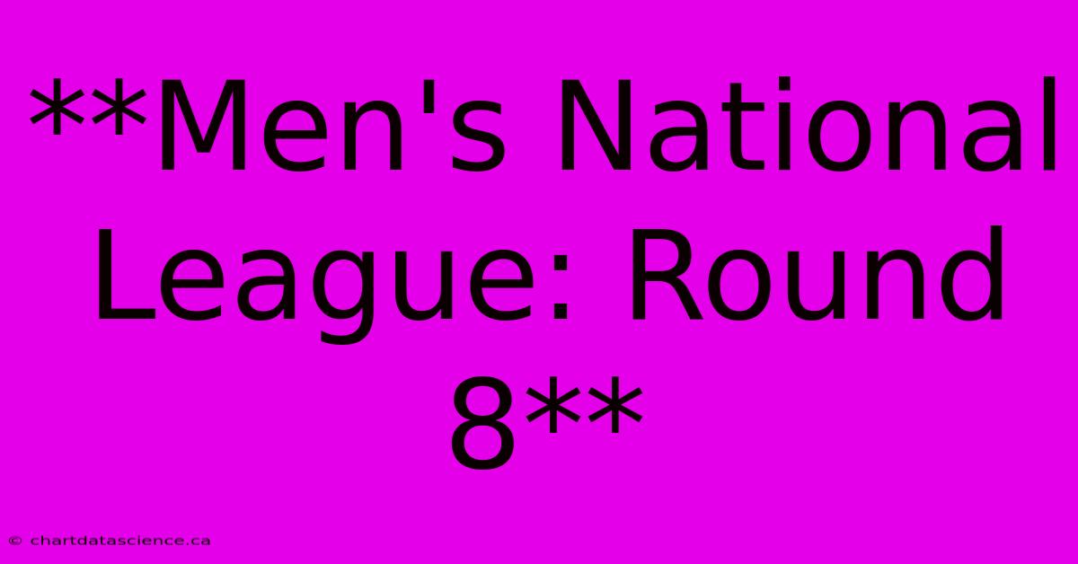 **Men's National League: Round 8**