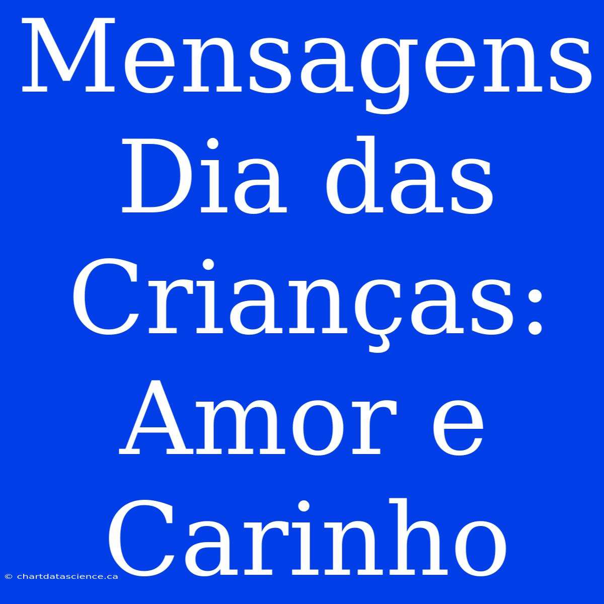 Mensagens Dia Das Crianças: Amor E Carinho