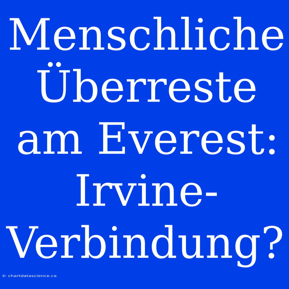 Menschliche Überreste Am Everest: Irvine-Verbindung?