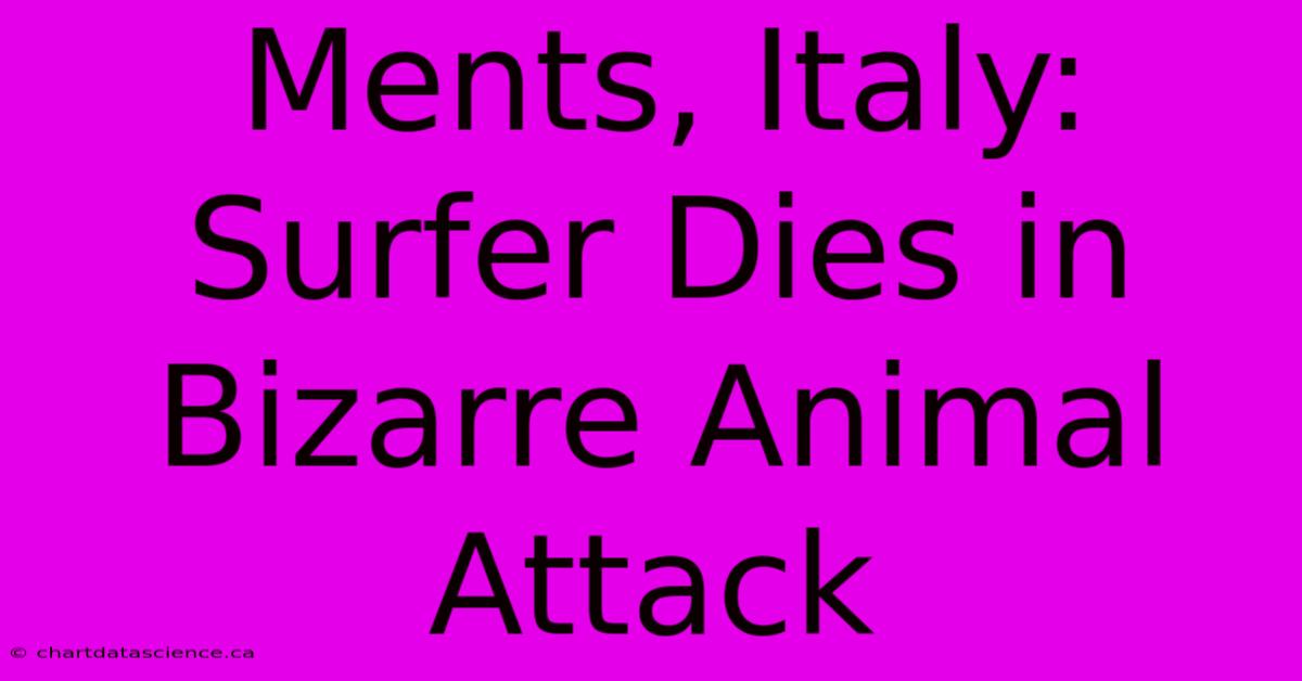 Ments, Italy: Surfer Dies In Bizarre Animal Attack