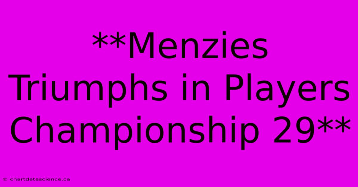 **Menzies Triumphs In Players Championship 29** 