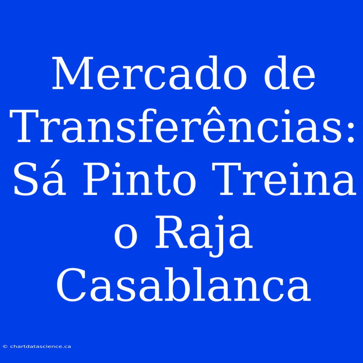 Mercado De Transferências: Sá Pinto Treina O Raja Casablanca